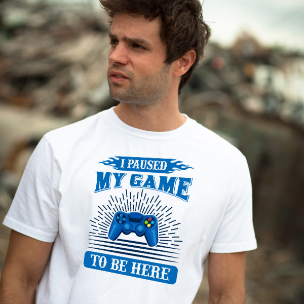 "I Paused My Game To Be Here" T-Shirt | Premium Gaming Tee