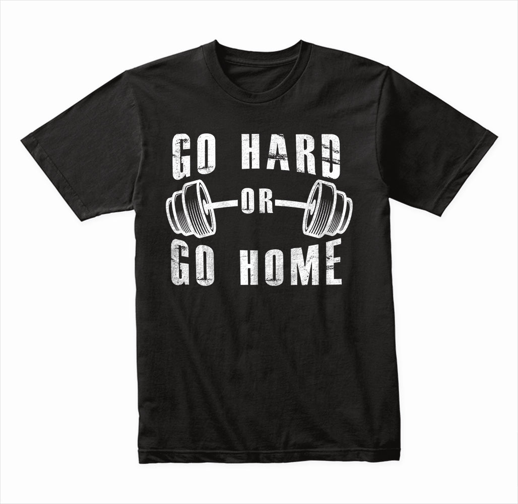 "Go Hard Or Go Home" Unisex T-Shirt | Essential Gym Wear