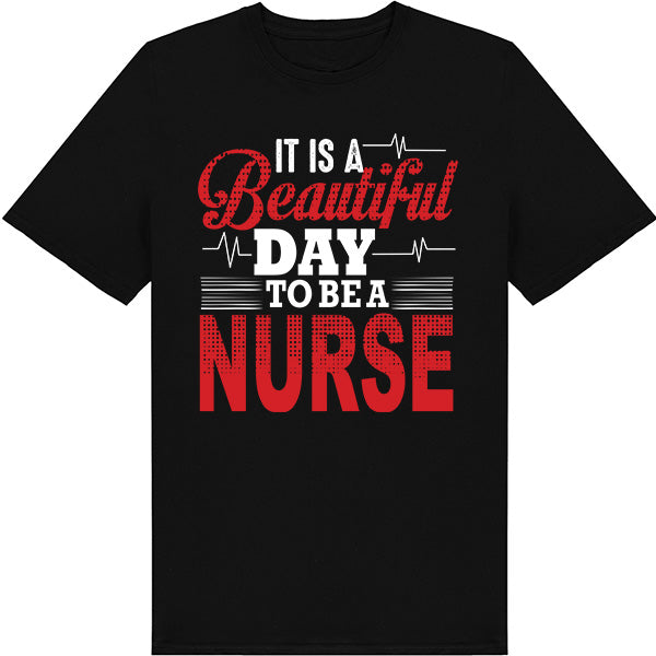 Beautiful Day to Be a Nurse T-Shirt | Celebrate Nurse Pride