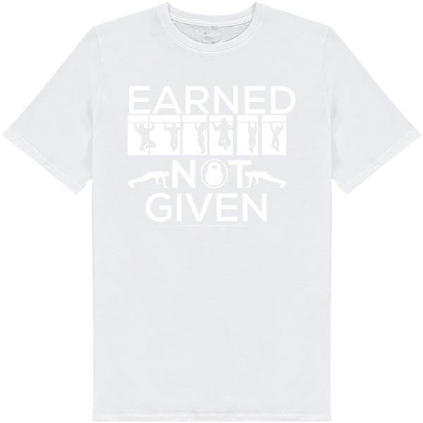 Earned Not Given Unisex T-Shirt | Essential Gym Apparel