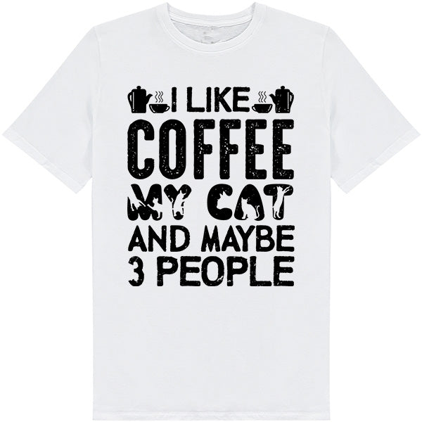 I Like Coffee, My Cat, & 3 People T-Shirt | Unisex & Fun