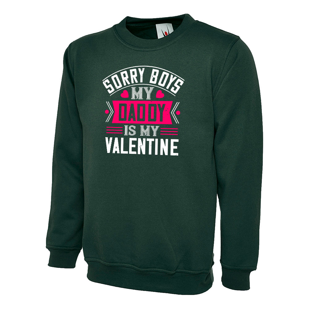 Sorry Boys My Daddy Is My Valentine  Unisex Sweatshirt | Valentine's Day Special