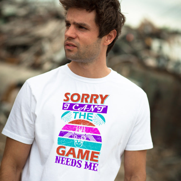 "Sorry I Can't, The Game Needs Me" T-Shirt | Premium Gaming Apparel