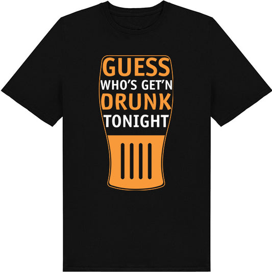 "Guess Who's Getting Drunk Tonight" Unisex T-Shirt | Fun Gift