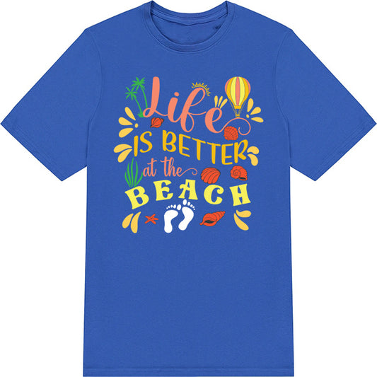 Life Is Better At The Beach T-Shirt | Summer Series