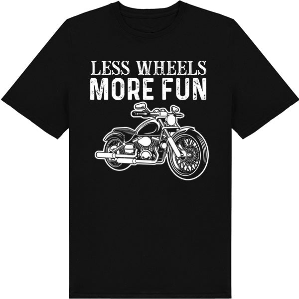 Less Wheels More Fun T-Shirt | Ideal for Motorbike Fans