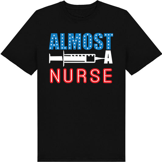 Almost Nurse Unisex T-Shirt | Celebrate Nurse Pride