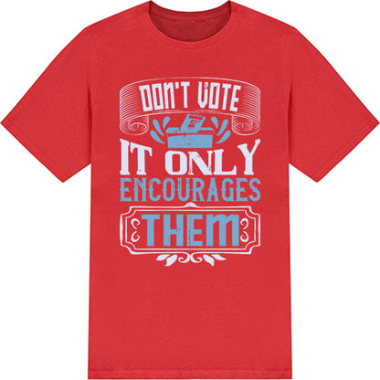 "Don’t Vote" Unisex T-Shirt | Political Statement Apparel