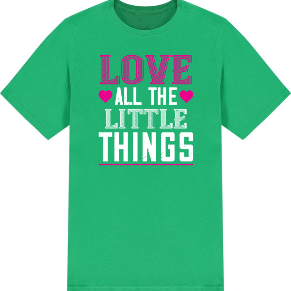 Valentine's Day Unisex T-Shirt - Love All The Little Things