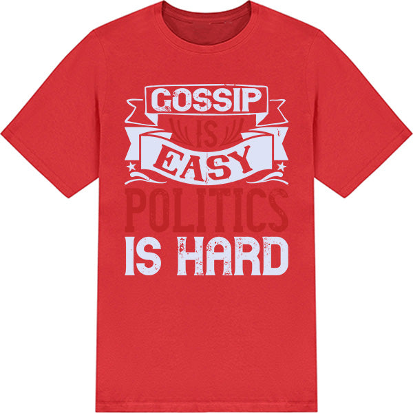 "Gossip Is Easy" Unisex T-Shirt | Political Collection