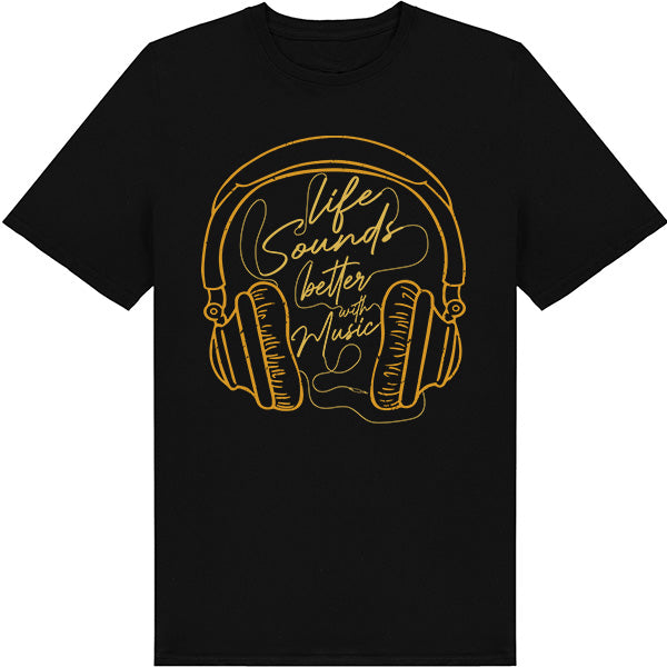 "Life Sounds Better With Music" T-Shirt | Unisex | Shop Now