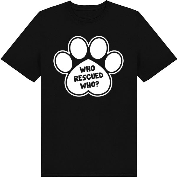 "Who Rescued Who" Unisex T-Shirt | Ideal for Dog Lovers