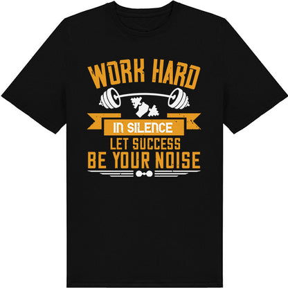 Work Hard In Silence T-Shirt | Perfect for Fitness Fans