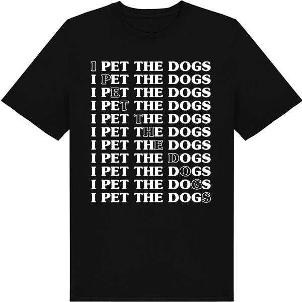 "I Pet The Dogs" Unisex T-Shirt | Ideal for Dog Lovers