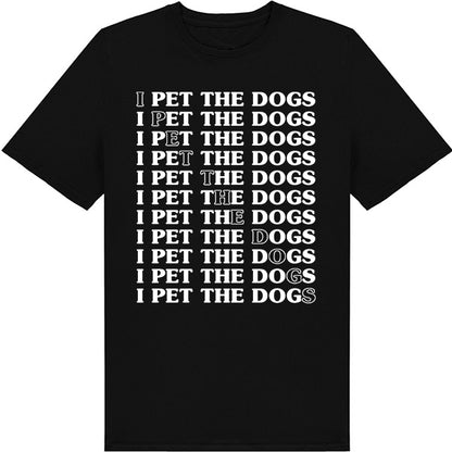 "I Pet The Dogs" Unisex T-Shirt | Ideal for Dog Lovers