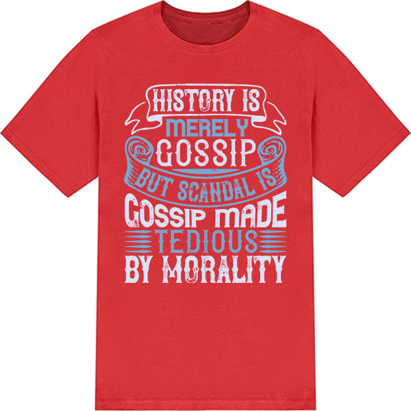 "History Is Gossip" Unisex T-Shirt | Political Statements Collection