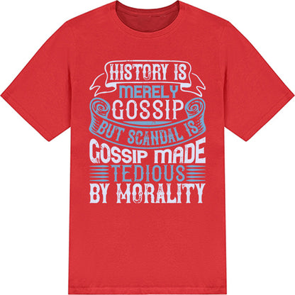 "History Is Gossip" Unisex T-Shirt | Political Statements Collection