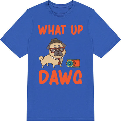 "What Up Dawg" Unisex T-Shirt | Ideal for Dog Lovers