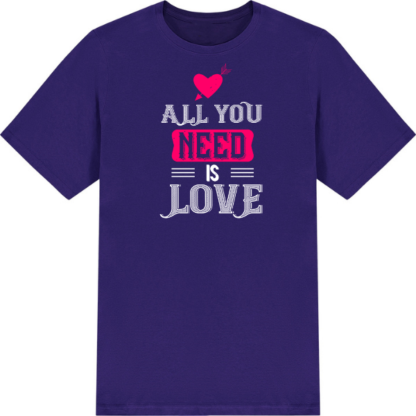 "All You Need Is Love" Unisex T-Shirt | Valentine's Day Special