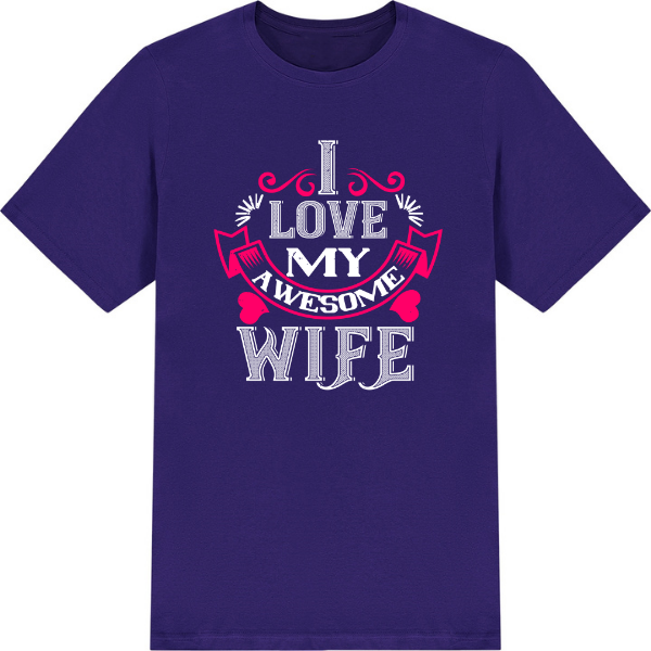 "I Love My Awesome Wife" T-Shirt | Valentine's Day Special