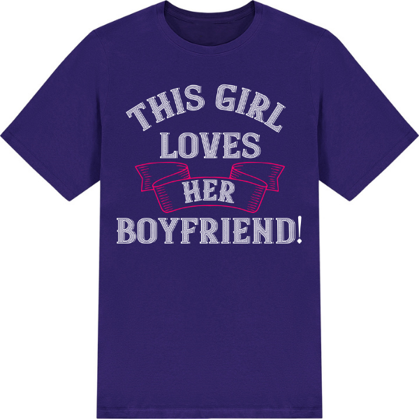 Valentine's Day Unisex T-Shirt | This Girl Loves Her Boyfriend