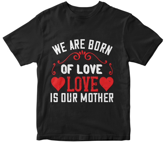 Unisex 'Love Is Our Mother' T-Shirt | Perfect Mother's Gift