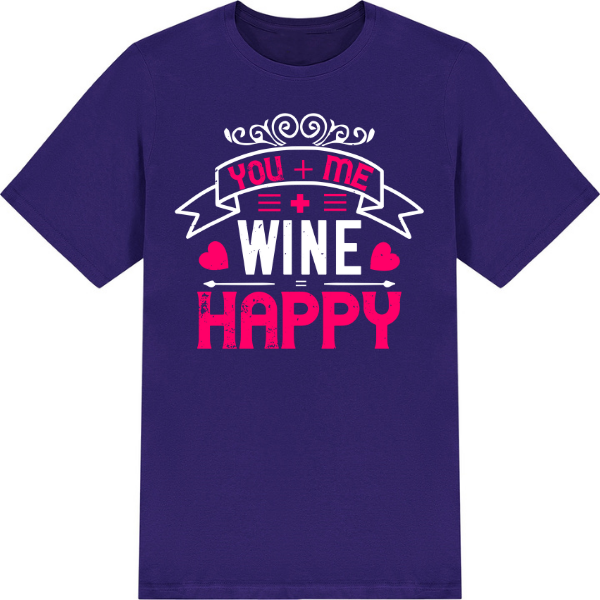 Valentine's Day "You Me Wine Happy" Unisex T-Shirt | Shop Now