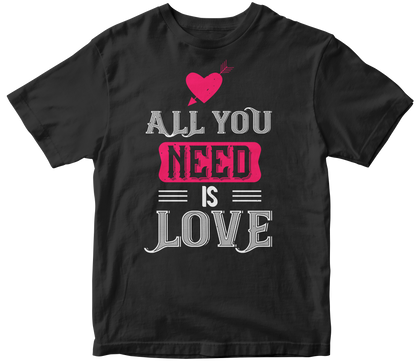 "All You Need Is Love" Unisex T-Shirt | Valentine's Day Special