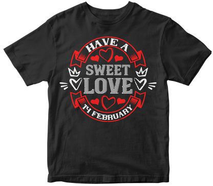 "Have A Sweet Love" Unisex T-Shirt | Valentine's Day Special