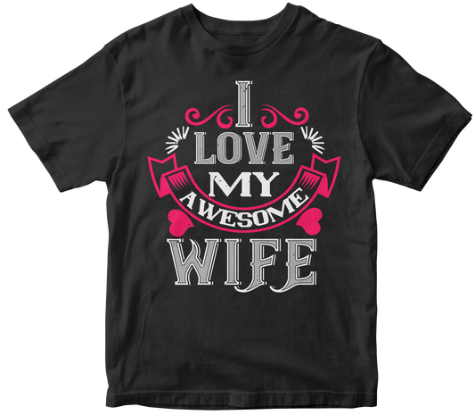 "I Love My Awesome Wife" T-Shirt | Valentine's Day Special