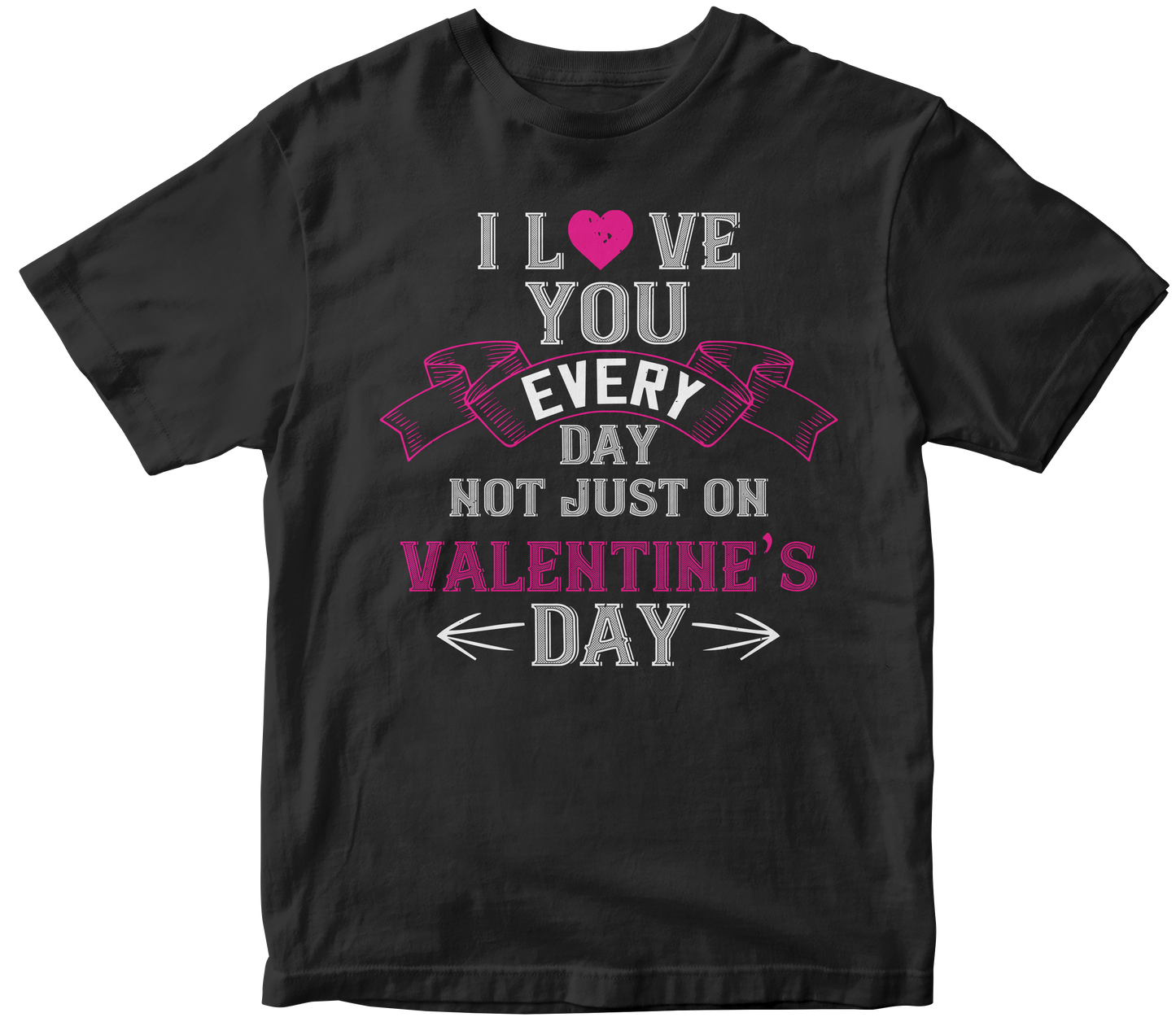 I Love You Everyday T-Shirt | Valentine's Day Special