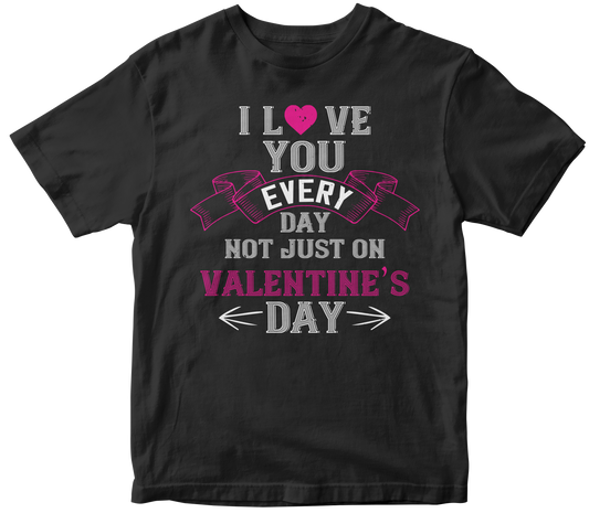 I Love You Everyday T-Shirt | Valentine's Day Special