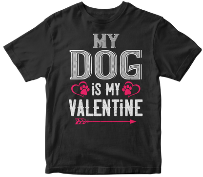 My Dog Is My Valentine T-Shirt | Valentine's Day Special