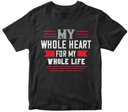 Valentine's Day Unisex T-Shirt - My Whole Heart For Life