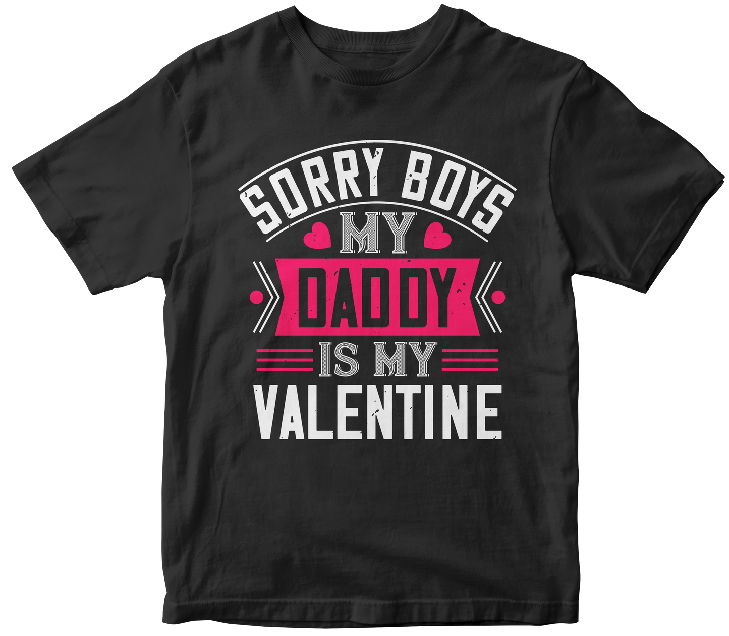 "Sorry Boys, My Daddy Is My Valentine" T-Shirt | Valentine's Day