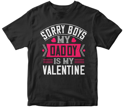 "Sorry Boys, My Daddy Is My Valentine" T-Shirt | Valentine's Day