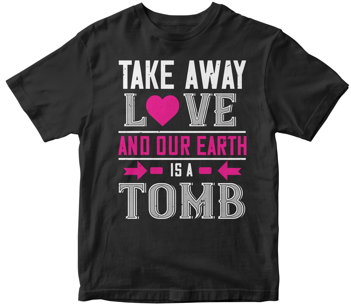 Valentine's Day Unisex T-Shirt | Take Away Love & Earth