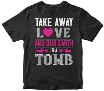 Valentine's Day Unisex T-Shirt | Take Away Love & Earth